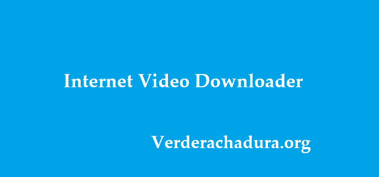 Internet Video Downloader Crackeado